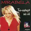 Mirabela - Te-Aștept Să VII